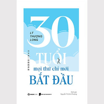 SÁCH - 30 tuổi - mọi thứ chỉ mới bắt đầu - Tác giả Lý Thượng Long Dalifabooks