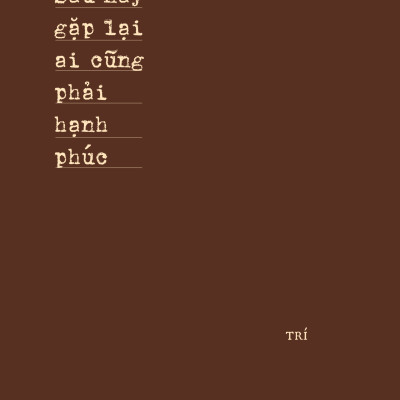 Sách - Sau Này Gặp Lại Ai Cũng Phải Hạnh Phúc - Bản Đặc Biệt - Bìa Cứng - Tặng Kèm Bookmark + Postcard Có Lời Đề Tặng Và Chữ Kí Tác Giả