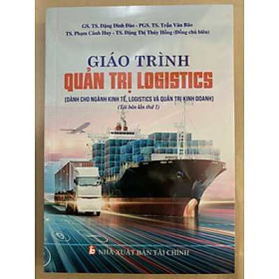 Giáo Trình Quản Trị Logistics - Đặng Đình Đào ( Tái Bản 2023)