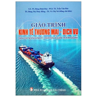 Giáo Trình Kinh Tế Thương Mại-Dịch Vụ (Dành Cho Ngành Kinh Tế, Logistics Và Quản Trị Kinh Doanh) -  Nhiều tác giả - NXB Tài Chính - Minh Đức