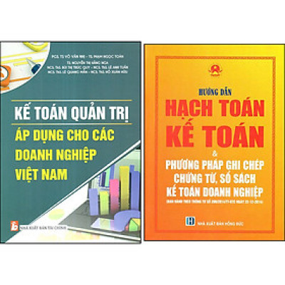 Combo 2 Cuốn: Hướng Dẫn Hạch Toán Kế Toán & Phương Pháp Ghi Chép Chứng Từ, Sổ Sách Kế Toán Doanh Nghiệp (Theo TT 200/2014/TT-BTC) + Kế Toán Quản Trị Áp Dụng Cho Các Doanh Nghiệp Việt Nam