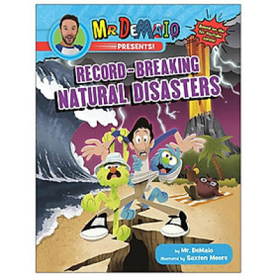 Mr. Demaio Presents!: Record-Breaking Natural Disasters: Based On The Hit Youtube Series!