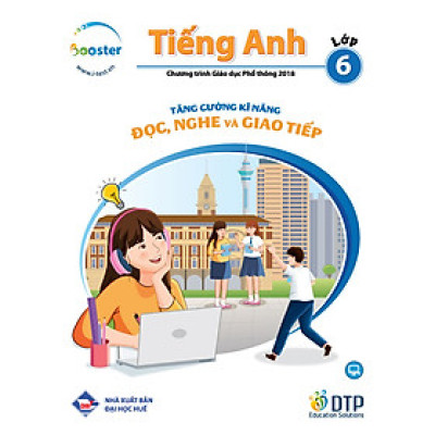 Tăng cường kĩ năng Đọc, Nghe và Giao tiếp Tiếng Anh Lớp 6