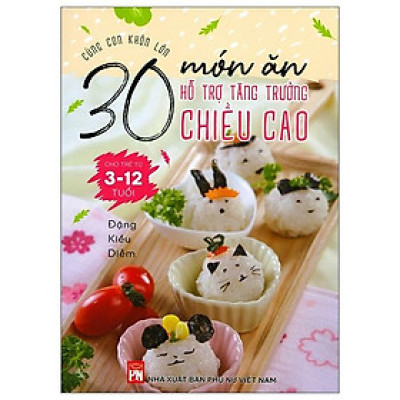 Cùng Con Khôn Lớn - 30 Món Ăn Hỗ Trợ Tăng Trưởng Chiều Cao Cho Trẻ Từ 3- 12 Tuổi