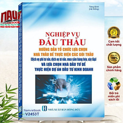 Nghiệp Vụ Đấu Thầu – Hướng Dẫn Tổ Chức Lựa Chọn Nhà Thầu Để Thực Hiện Các Gói Thầu và Lựa Chọn Nhà Đầu Tư Để Thực Hiện Dự Án Đầu Tư Kinh Doanh – Nghị định 23/2024/NĐ-CP, Nghị định 24/2024/NĐ-CP (V2453T)