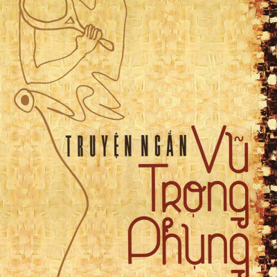 Tinh Hoa Văn Học Việt Nam - Truyện Ngắn Vũ Trọng Phụng