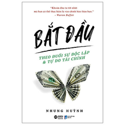 Sách - Bắt Đầu - Theo Đuổi Sự Độc Lập Và Tự Do Tài Chính - Nhung Huỳnh - NXB Dân Trí