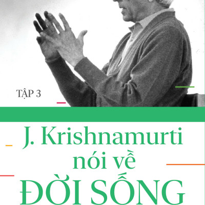 Combo sách Krishnamurti Nói Về Đời Sống Tập 1; Tập 2 và Tập 3