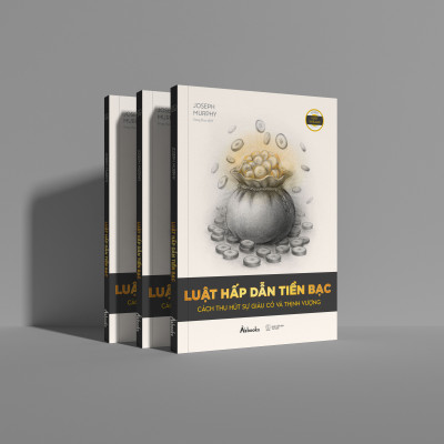 Luật Hấp Dẫn Tiền Bạc - Cách Thu Hút Sự Giàu Có Và Thịnh Vượng