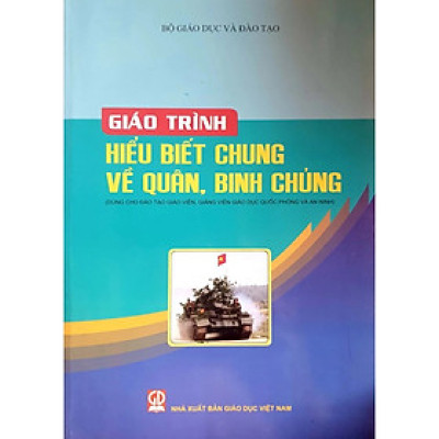 Giáo trình hiểu biết chung về quân, binh chủng (Dùng cho đào tạo giáo viên, giảng viên giáo dục quốc phòng, an ninh)