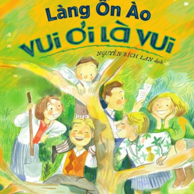 Combo Lũ Trẻ Làng Ồn Ào + Lũ Trẻ Làng Ồn Ào Vui Ơi Là Vui + Những Ngày Hạnh Phúc Ở Làng Ồn Ào (Bộ 3 Cuốn) - PNU