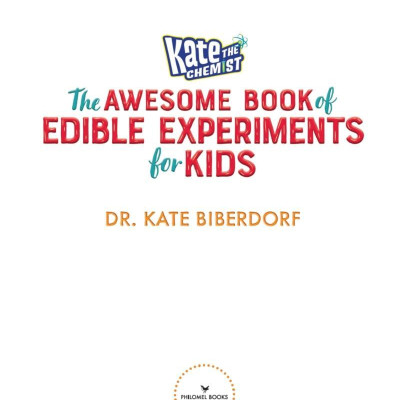 Kate The Chemist: The Awesome Book Of Edible Experiments For Kids