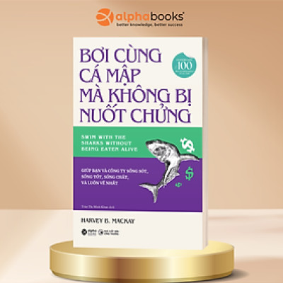 Sách Bơi Cùng Cá Mập Mà Không Bị Nuốt Chửng - Alphabooks - BẢN QUYỀN
