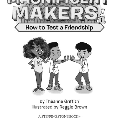 The Magnificent Makers #1: How To Test A Friendship