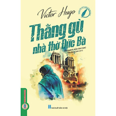 Thằng Gù Nhà Thờ Đức Bà (Danh tác rút gọn của Pegasus) - Victor Hugo; Manpreet K.Aden tóm lược; Trần Giang Sơn dịch