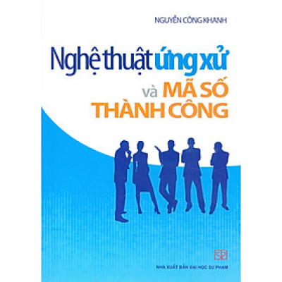 Nghệ Thuật Ứng Xử Và Mã Số Thành Công 
