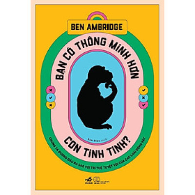 Sách Bạn có thông minh hơn con tinh tinh? - Nhã Nam - BẢN QUYỀN