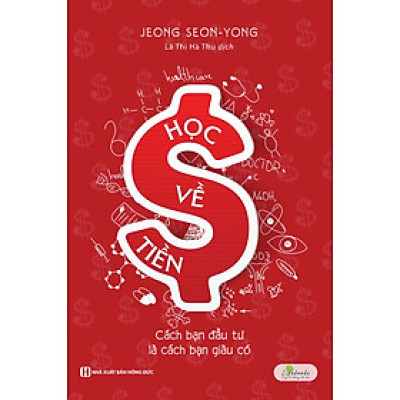 Sách: Học về tiền - Cách bạn đầu tư là cách bạn giàu có
