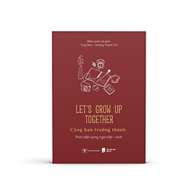 Sách - Let’s Grow Up Together - Cùng Bạn Trưởng Thành (Song Ngữ Việt - Anh)