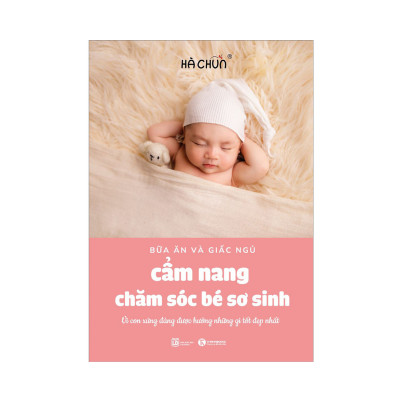 Combo sách dành cho cha mẹ:  Cẩm Nang Chăm Sóc Bé Sơ Sinh (Bữa Ăn Và Giấc Ngủ)+Lần Đầu Làm Mẹ - Tổng Hợp Những Kiến Thức Mới Nhất Về Mang Thai Và Sinh Nở (Tái Bản)+ Poster An Toàn Cho Con Yêu 