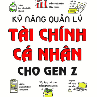 Kỹ Năng Quản Lý Tài Chính Cá Nhân Cho Gen Z