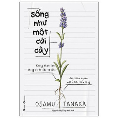 Sống Như Một Cái Cây - Không Tham Lam, Không Chiến Đấu Vô Ích, Sống Khôn Ngoan Một Cách Thầm Lặng