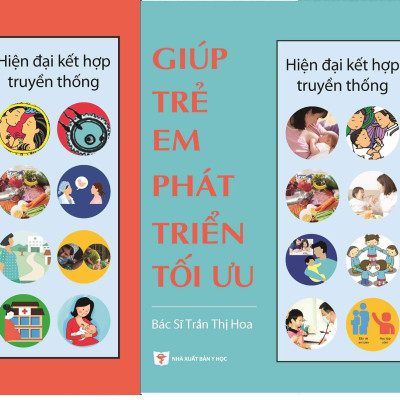 Chăm sóc sức khỏe trẻ em toàn diện: GIÚP TRẺ EM PHÁT TRIỂN TỐI ƯU- hiện đại kết hợp truyền thống