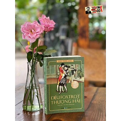  ĐIỆU FOXTROT THƯỢNG HẢI  – Mục Thời Anh – Cẩm Ninh, Tố Hinh dịch – San Hô Books 