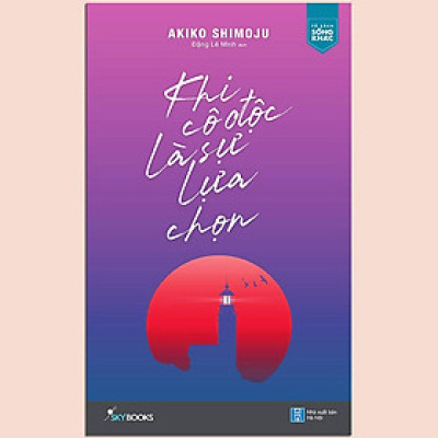 Sách - Khi Cô Độc Là Sự Lựa Chọn (Kèm Bookmark)