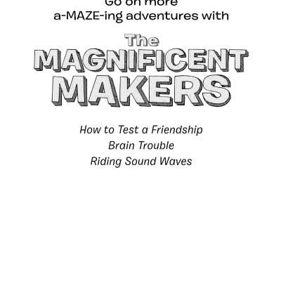 The Magnificent Makers #1: How To Test A Friendship