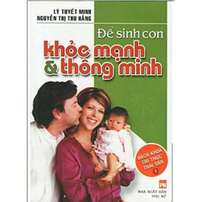 Bách khoa Tri Thức Thai Sản Tập 1 - Để Sinh Con Khỏe Mạnh & Thông Minh 