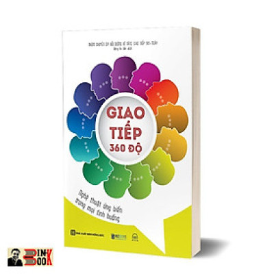 GIAO TIẾP 360 ĐỘ - Nghệ thuật ứng biến trong mọi tình huống – Nhóm chuyên gia bồi dưỡng kĩ năng giao tiếp 365 ngày – Bizbooks – NXB Hồng Đức (Bìa mềm)