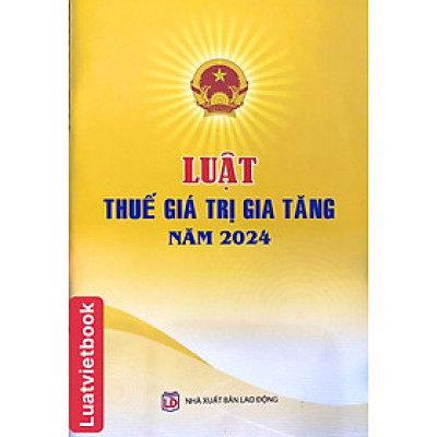 Luật Thuế Giá Trị Gia Tăng Năm 2024