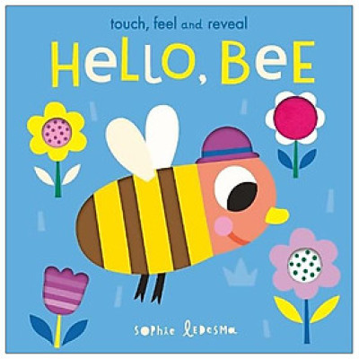 Hello, Bee: Touch, Feel And Reveal