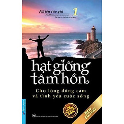 Sách Hạt Giống Tâm Hồn 1 - Cho Lòng Dũng Cảm Và Tình Yêu Cuộc Sống - First News