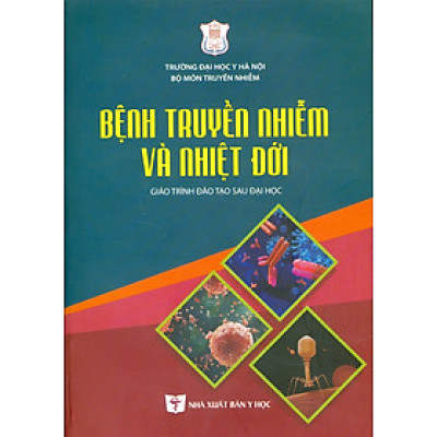 Bệnh Truyền Nhiễm Và Nhiệt Đới (Giáo trình Đào tạo sau Đại học) - Trường Đại học Y Hà Nội - Bộ môn Truyền nhiễm