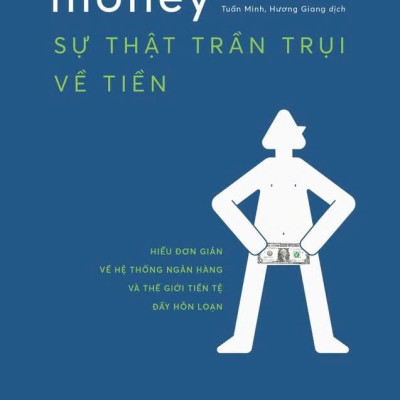 Combo Bộ Sách Về Tiền: Tâm Lý Học Về Tiền + Sự Thật Trần Trụi Về Tiền + Chính Sách Tiền Tệ Thế Kỷ 21 + Trò Chơi Tâm Lý Tiền Bạc
