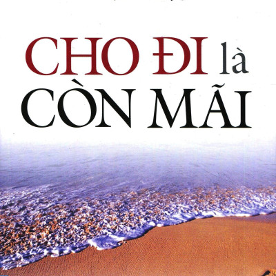 Cho Đi Là Còn Mãi (Tái Bản)
