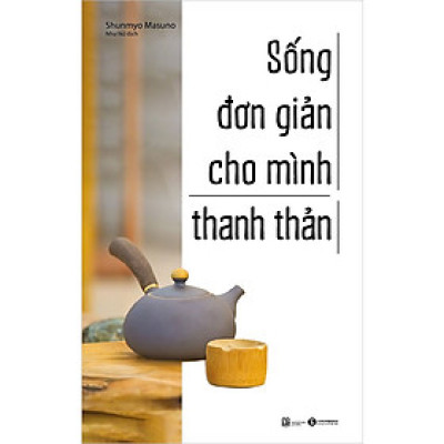 Sống Đơn Giản Cho Mình Thanh Thản