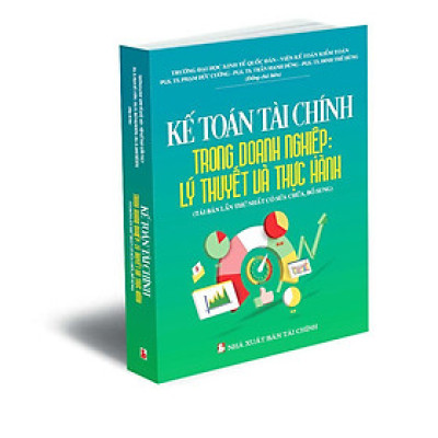 Kế Toán Tài Chính Trong Doanh Nghiệp: Lý Thuyết Và Thực Hành (PGS. TS. Phạm Đức Cường) - Tái Bản