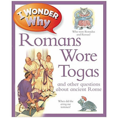 I Wonder Why Romans Wore Togas