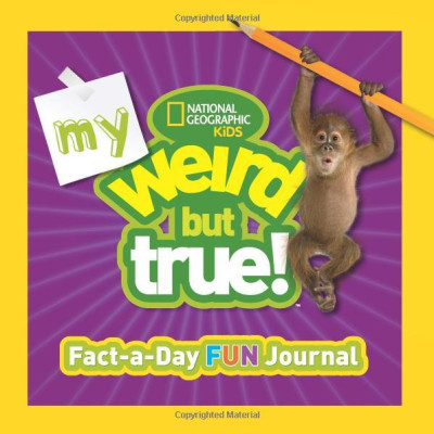 My Weird But True! Fact-A-Day Fun Journal