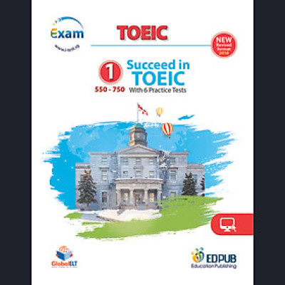 Succeed in TOEIC 1 (550-750) with 6 Practice Tests - New Revised format 2018