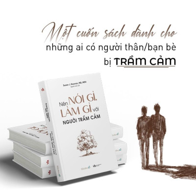 Sách - Nên Nói Gì, Làm Gì Với Người Trầm Cảm - AZ Việt Nam