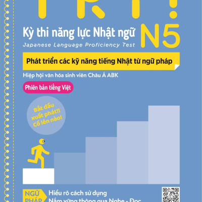 Try! Kỳ Thi Năng Lực Nhật Ngữ N5 - Phát Triển Các Kỹ Năng Tiếng Nhật Từ Ngữ Pháp (Phiên Bản Tiếng Việt)