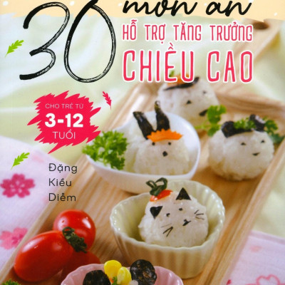 Cùng Con Khôn Lớn - 30 Món Ăn Hỗ Trợ Tăng Trưởng Chiều Cao Cho Trẻ Từ 3- 12 Tuổi