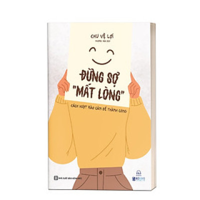 Đừng sợ "mất lòng" - Cách vượt rào cản để thành công