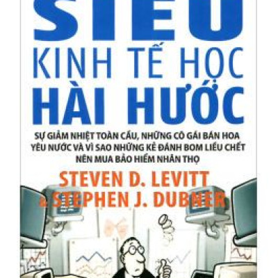 Siêu Kinh Tế Học Hài Hước (Tái Bản 2016)