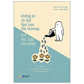 Sách AZ - Không Ai Có Thể Làm Bạn Tổn Thương Trừ Khi Bạn Cho Phép