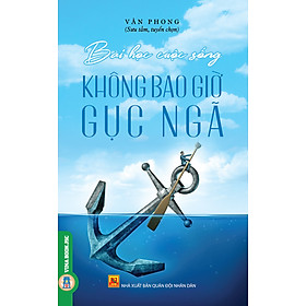 Bài Học Cuộc Sống - Không Bao Giờ Gục Ngã